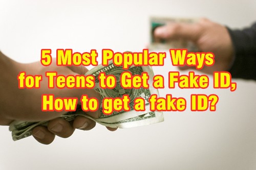 5 Most Popular Ways for Teens to Get a Fake ID | How to get a fake ID?-Buy-ID.com